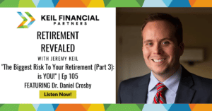 The Biggest Risk To Your Retirement (Part 3) is You! With Dr. Daniel Crosby