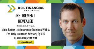 Make Better Life Insurance Decisions with A Fee-Only Insurance Advisor with Scott Witt