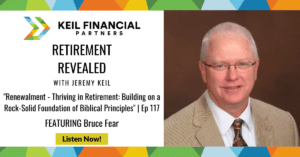 Renewalment - Thriving in Retirement: Building on a Rock-Solid Foundation of Biblical Principles With Bruce Fear