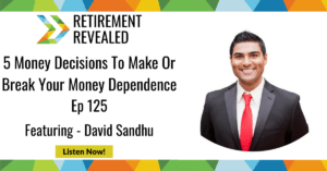 5 Money Decisions To Make Or Break Your Money Dependence With David Sandhu