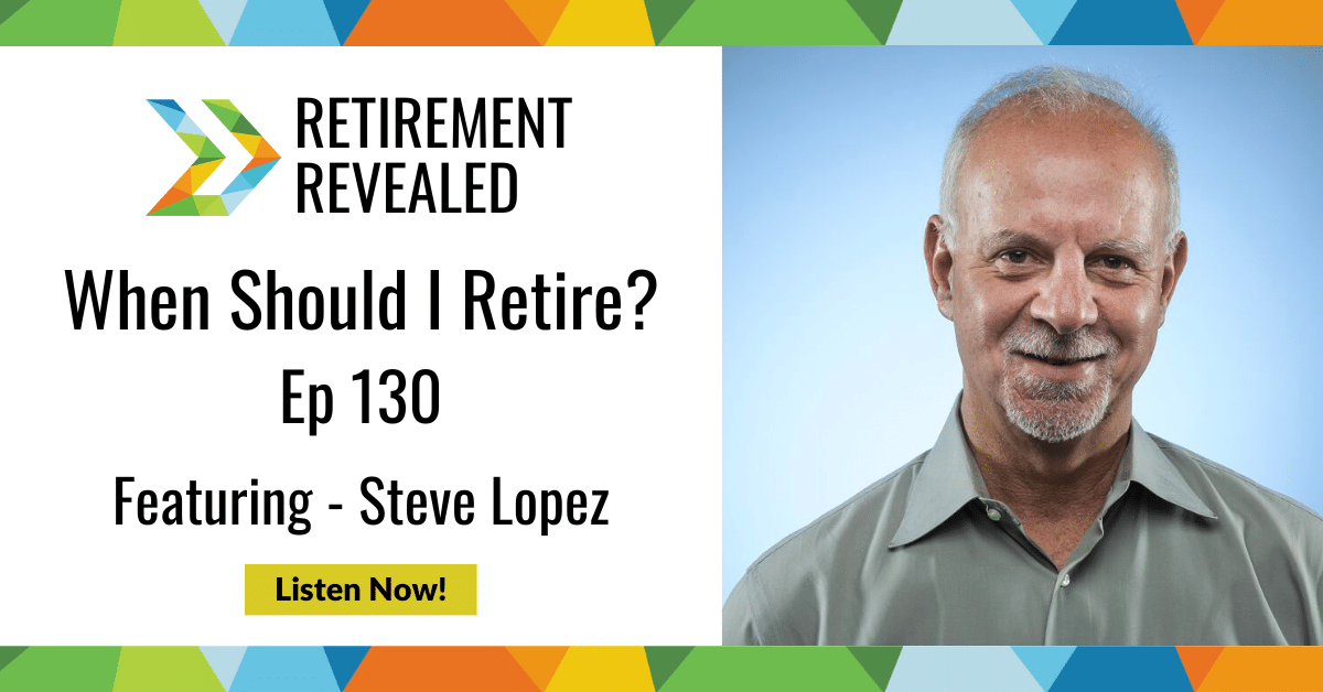 When Should I Retire? With Steve Lopez - Milwaukee Financial & Retirement  Advisors