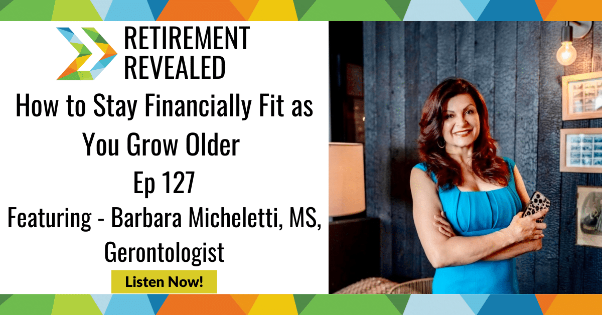 How to Stay Financially Fit as You Grow Older With Barbara Micheletti, MS, Gerontologist – Milwaukee Financial & Retirement Advisors | Keil Financial
