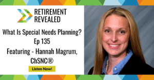 What Is Special Needs Planning? With Hannah Magrum, ChSNC®