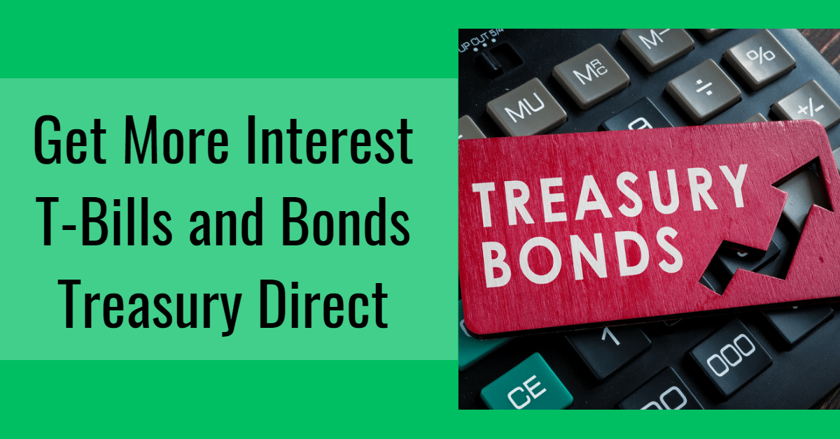 Get More Interest Through Treasury Bills (T-Bills) On Treasury Direct